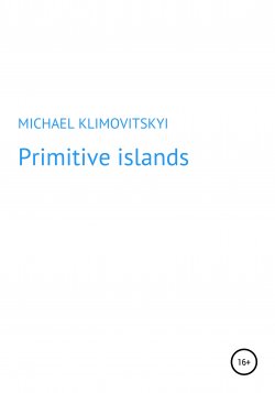 Primitive islands - Michael KLYMOVITSRYI