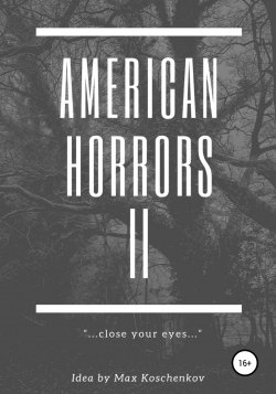 American Horrors 2: Close your eyes - Max Koschenkov