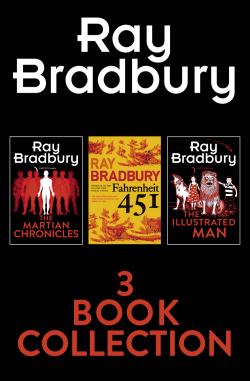 Ray Bradbury 3-Book Collection: Fahrenheit 451, The Martian Chronicles, The Illustrated Man - Рэй Брэдбери