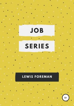 Job Series. Full - Lewis Foreman
